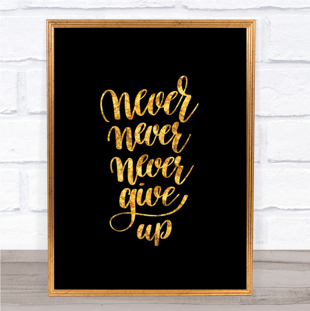 Never Give Up Swirl Quote Print Black & Gold Wall Art Picture