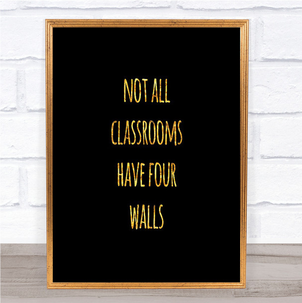 Not All Classrooms Quote Print Black & Gold Wall Art Picture