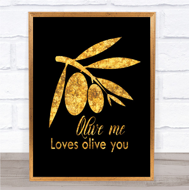 Olive Me Loves Olive You Quote Print Black & Gold Wall Art Picture