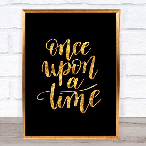 Once Upon A Time Quote Print Black & Gold Wall Art Picture