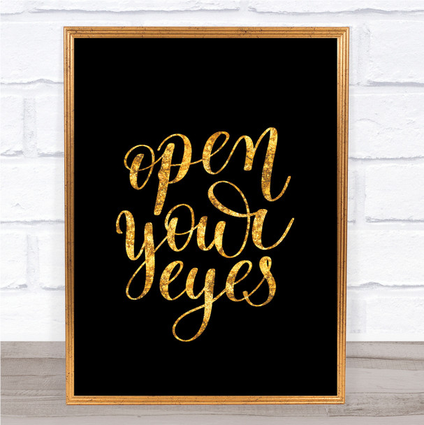 Open Your Eyes Quote Print Black & Gold Wall Art Picture