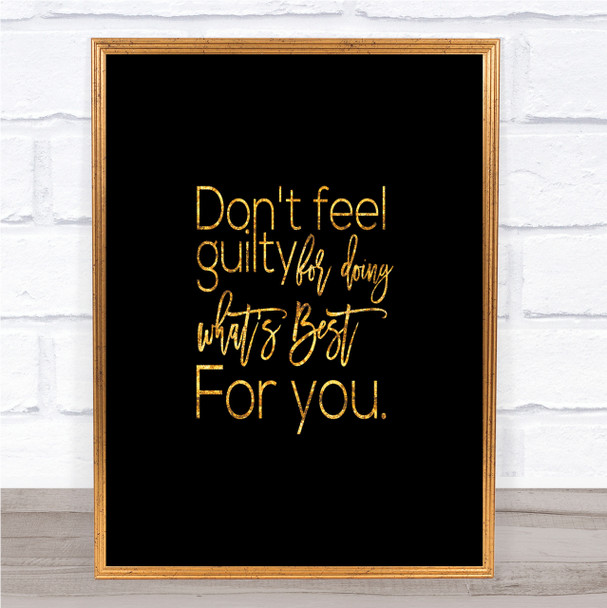 Don't Feel Guilty Quote Print Black & Gold Wall Art Picture