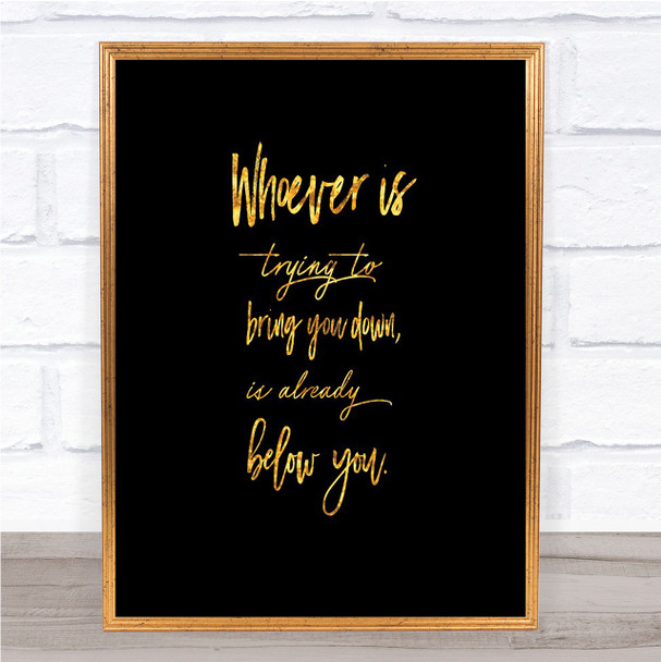 Already Below You Quote Print Black & Gold Wall Art Picture