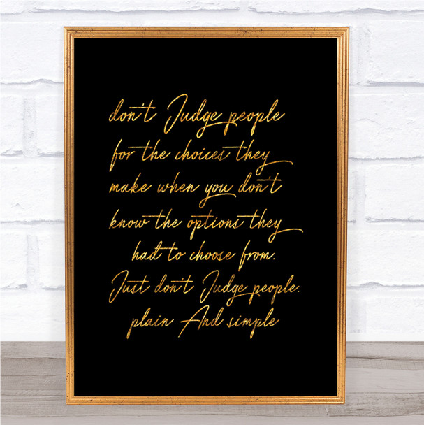 Don't Judge Quote Print Black & Gold Wall Art Picture