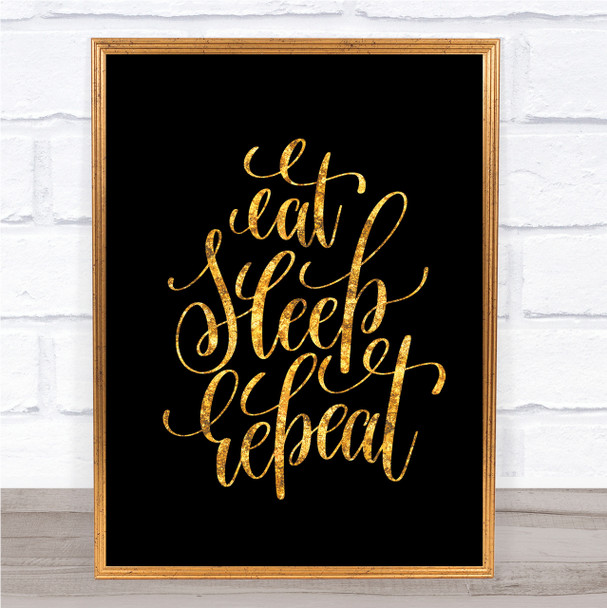 Eat Sleep Repeat Quote Print Black & Gold Wall Art Picture