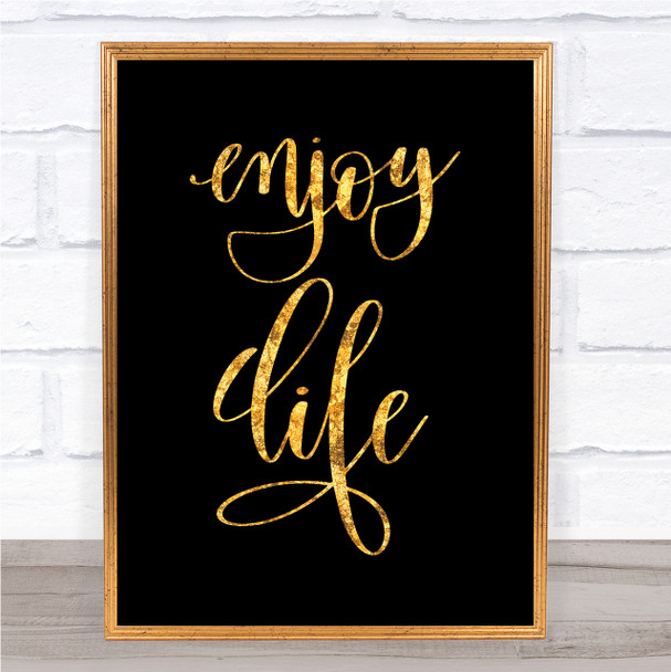 Enjoy Life Quote Print Black & Gold Wall Art Picture