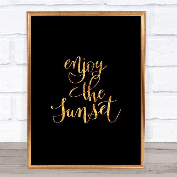 Enjoy The Sunset Quote Print Black & Gold Wall Art Picture