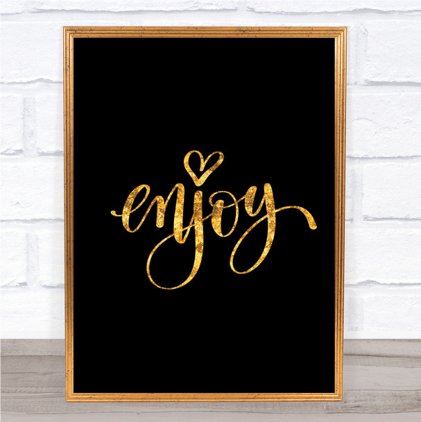 Enjoy Quote Print Black & Gold Wall Art Picture