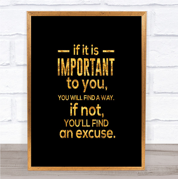 Find An Excuse Quote Print Black & Gold Wall Art Picture