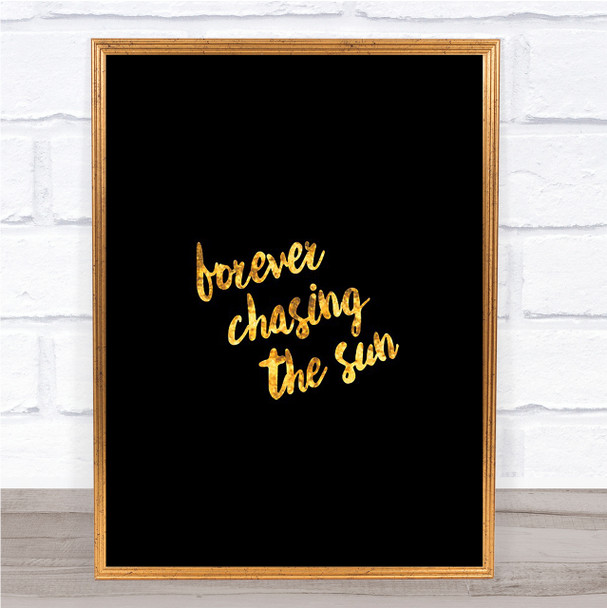 Forever Chasing Quote Print Black & Gold Wall Art Picture