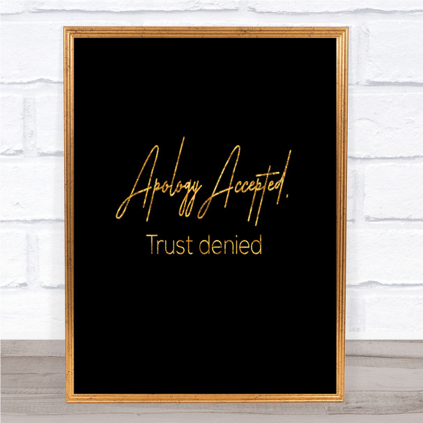 Apology Accepted Quote Print Black & Gold Wall Art Picture