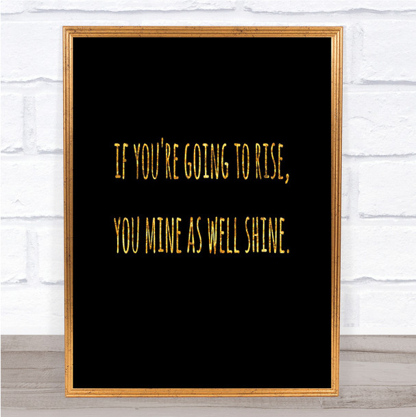 Going To Rise Quote Print Black & Gold Wall Art Picture