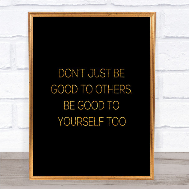 Good To Others Quote Print Black & Gold Wall Art Picture