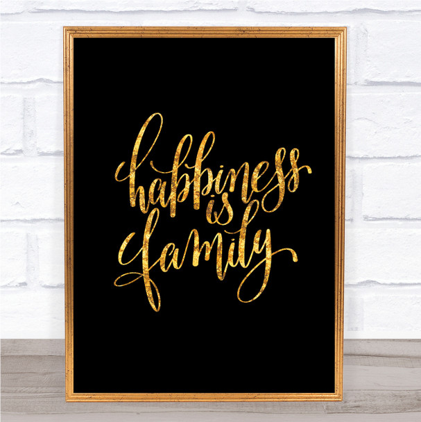 Happiness Is Family Quote Print Black & Gold Wall Art Picture