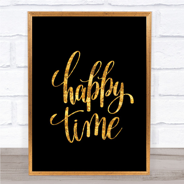 Happy Time Quote Print Black & Gold Wall Art Picture
