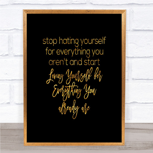 Hating Yourself Quote Print Black & Gold Wall Art Picture