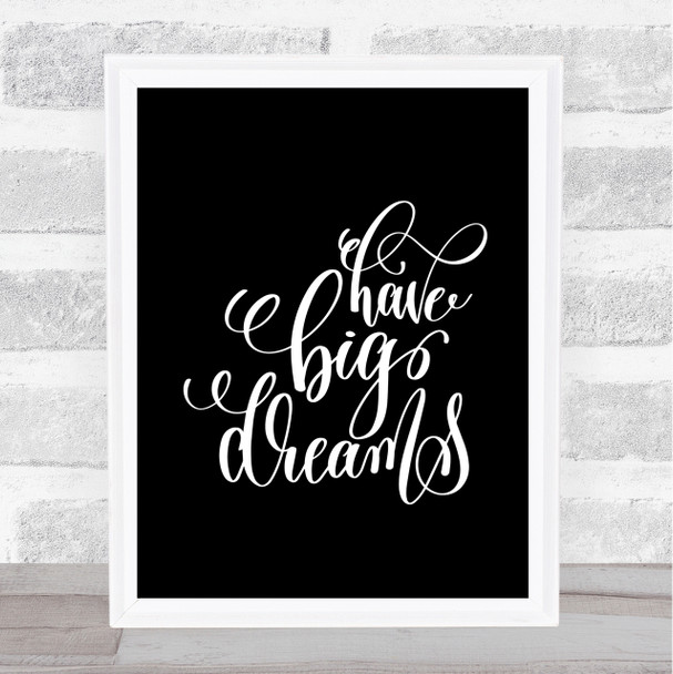 Have Big Dreams Quote Print Black & White