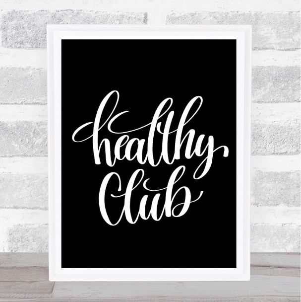 Healthy Club Quote Print Black & White