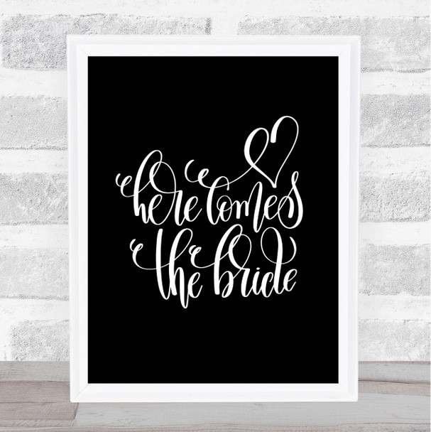 Here Comes The Bride Quote Print Black & White