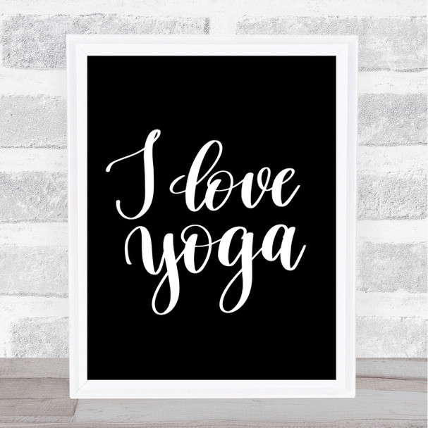 I Love Yoga Quote Print Black & White
