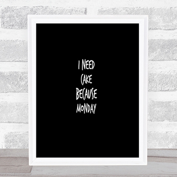 I Need Cake Quote Print Black & White