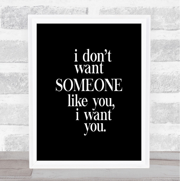 I Want You Quote Print Black & White