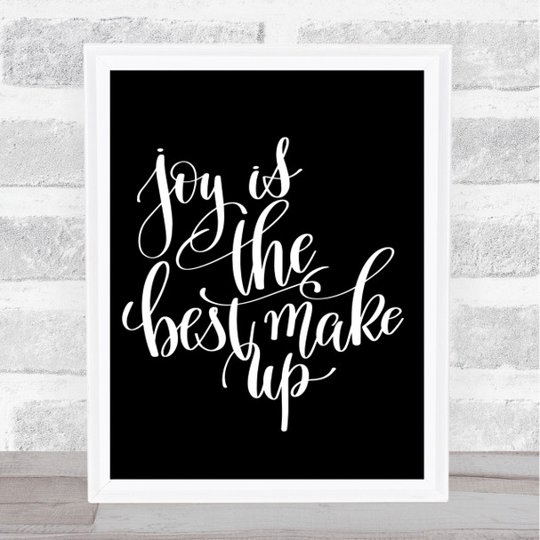 Joy Best Make Up Quote Print Black & White