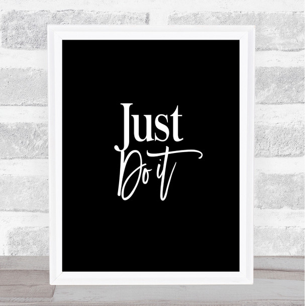 Just Do It Quote Print Black & White