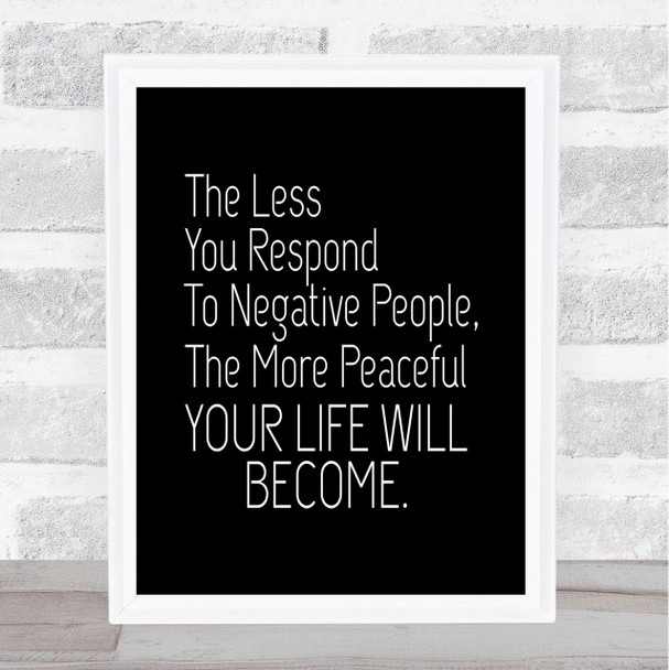Less You Respond Quote Print Black & White