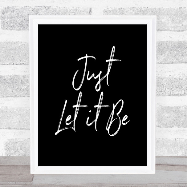 Let It Be Quote Print Black & White