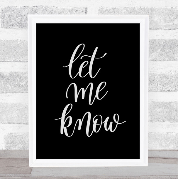 Let Me Know Quote Print Black & White