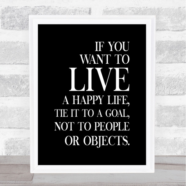 Live A Happy Life Quote Print Black & White