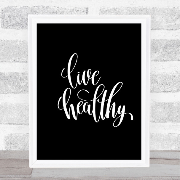 Live Healthily Quote Print Black & White