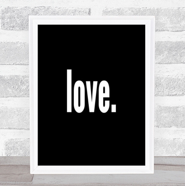 Love Bold Quote Print Black & White