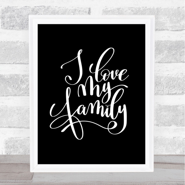 Love My Family Quote Print Black & White