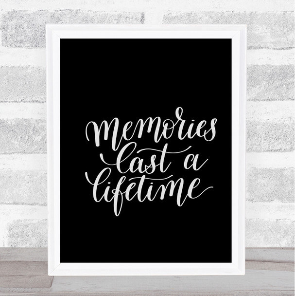 Memories Last Lifetime Quote Print Black & White