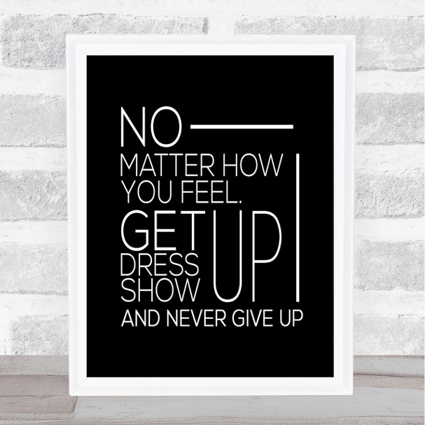 No Matter How You Feel Quote Print Black & White