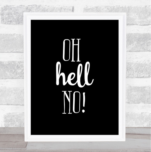 Oh Hell No Quote Print Black & White