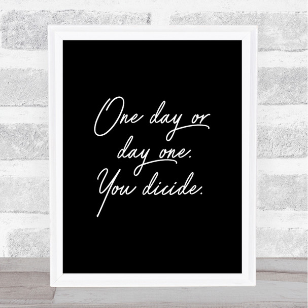 One Day Quote Print Black & White