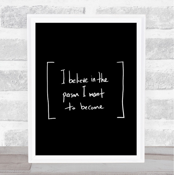 Person I Want To Become Quote Print Black & White