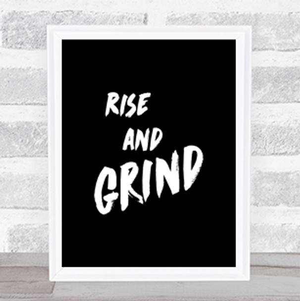 Rise And Grind Bold Quote Print Black & White