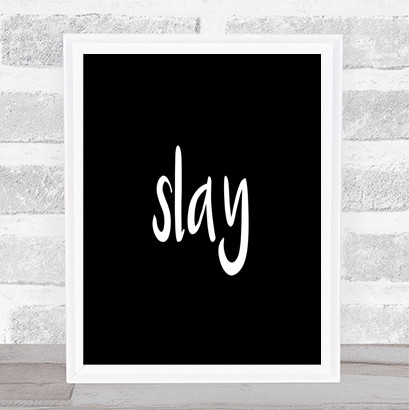 Slay Quote Print Black & White