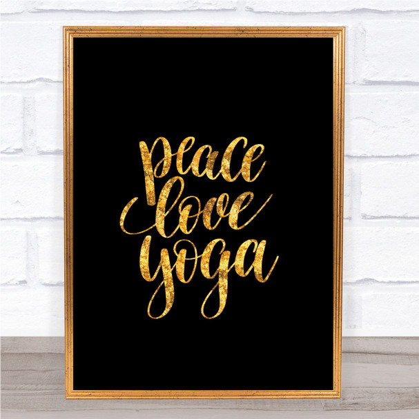 Peace Love Yoga Quote Print Black & Gold Wall Art Picture