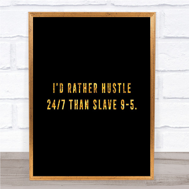 Rather Hustle Quote Print Black & Gold Wall Art Picture