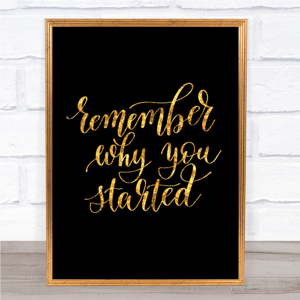 Remember Why You Started Quote Print Black & Gold Wall Art Picture