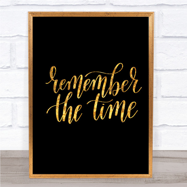 Remember The Time Quote Print Black & Gold Wall Art Picture
