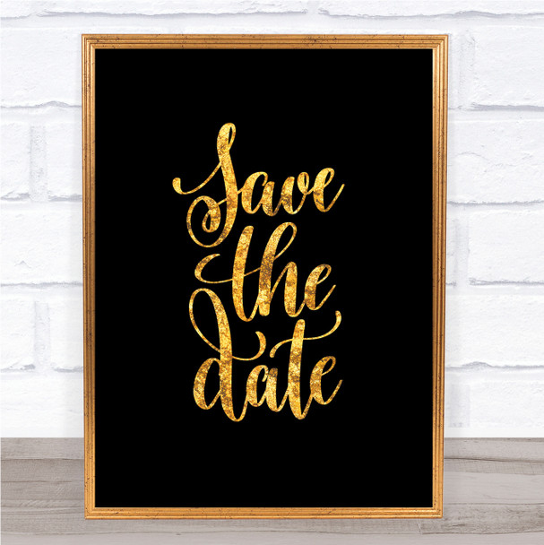 Save The Date Quote Print Black & Gold Wall Art Picture