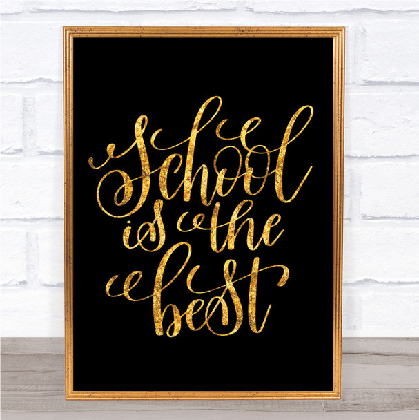 School Is The Best Quote Print Black & Gold Wall Art Picture