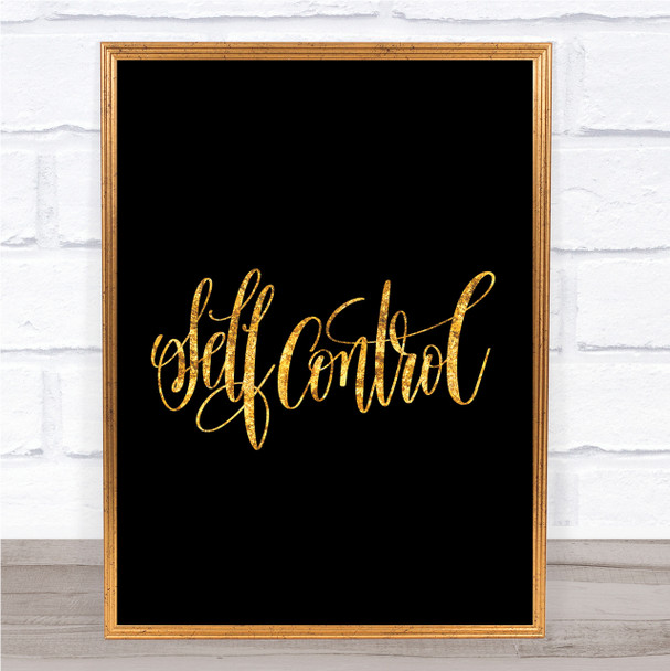 Self Control Quote Print Black & Gold Wall Art Picture