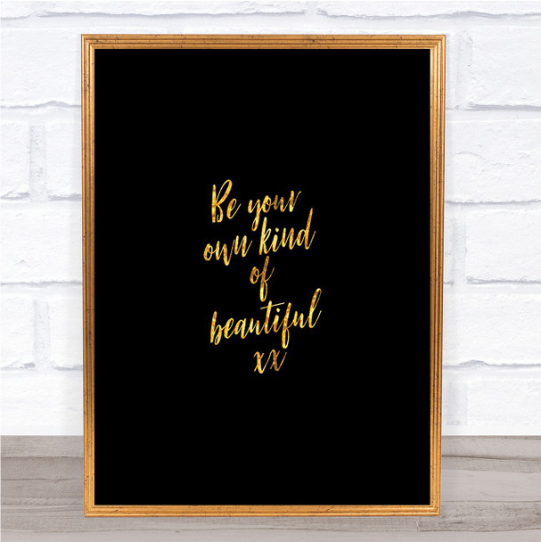 Be Your Own Kind Quote Print Black & Gold Wall Art Picture